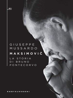 cover image of MAKSIMOVIC'. LA STORIA DI BRUNO PONTECORVO